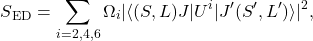 \begin{equation*}S\textsubscript{ED}= \sum_{i=2,4,6} \Omega_i | \langle (S,L)J | U^i | J'(S',L') \rangle |\textsuperscript{2},\end{equation*} 